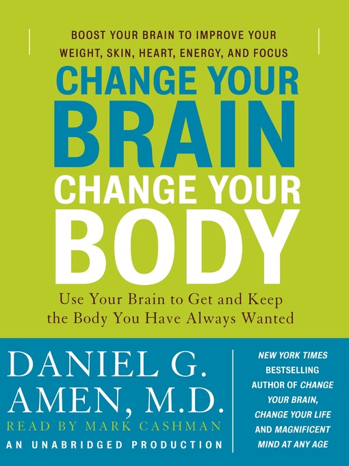 Title details for Change Your Brain, Change Your Body by Daniel G. Amen, M.D. - Wait list
